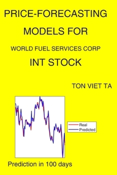 Paperback Price-Forecasting Models for World Fuel Services Corp INT Stock Book