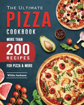 Paperback The Ultimate Pizza Cookbook 2022: More Than 200 Recipes for Pizza & More Book