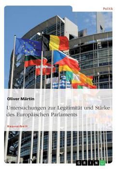 Paperback Untersuchungen zur Legitimität und Stärke des Europäischen Parlaments [German] Book