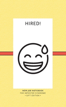 I've Got This - Hired! (Gift Edition): New Job Notebook for Impostor Syndrome