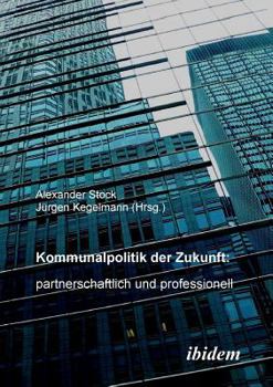 Paperback Kommunalpolitik der Zukunft: partnerschaftlich und professionell. [German] Book