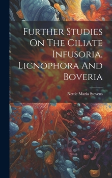 Hardcover Further Studies On The Ciliate Infusoria, Licnophora And Boveria Book