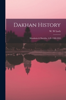 Paperback Dakhan History: Musalmán & Marátha, A.D. 1300-1818 Book