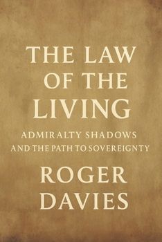 The Law of the Living: : Admiralty Shadows and the Path to Sovereignty