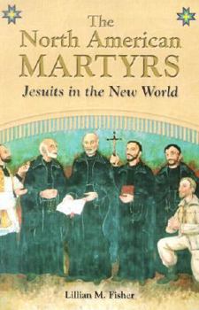 Paperback The North American Martyrs: Jesuits in the New World Book