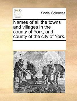 Names of all the towns and villages in the county of York, and county of the city of York.