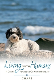 Paperback Living with Humans: A Canine Perspective on Human Behavior Volume 1 Book