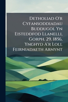 Paperback Detholiad O'r Cyfansoddiadau Buddugol Yn Eisteddfod Llanelli, Gorph. 29. 1856, Ynghyd A'r Loll Feirniadaeth Arnynt [Welsh] Book