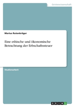 Paperback Eine ethische und ökonomische Betrachtung der Erbschaftssteuer [German] Book