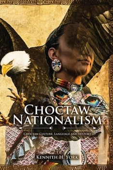 Paperback Choctaw Nationalism: Choktaw Culture, Language and History Book