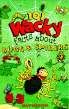Mass Market Paperback One Hundred and One Wacky Facts about Bugs and Spiders Book