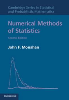 Numerical Methods of Statistics - Book #7 of the Cambridge Series in Statistical and Probabilistic Mathematics
