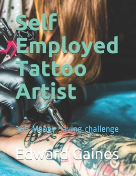 Paperback Self Employed Tattoo Artist: 365 Money Saving challenge Book