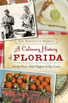 Paperback A Culinary History of Florida: Prickly Pears, Datil Peppers & Key Limes Book