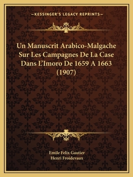 Paperback Un Manuscrit Arabico-Malgache Sur Les Campagnes De La Case Dans L'Imoro De 1659 A 1663 (1907) [French] Book