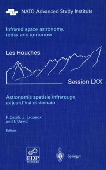 Paperback Astronomie Spatiale Infrarouge, Aujourd'hui Et Demain Infrared Space Astronomy, Today and Tomorrow: 3-28 August 1998 Book