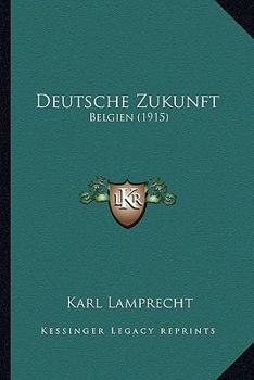 Paperback Deutsche Zukunft: Belgien (1915) [German] Book