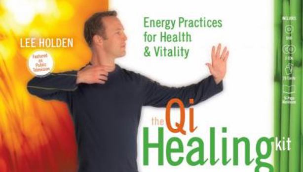 The Qi Healing Kit : Energy Practices for Health and Vitality