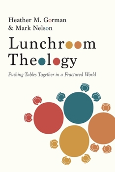 Paperback Lunchroom Theology: Pushing Tables Together in a Fractured World Book