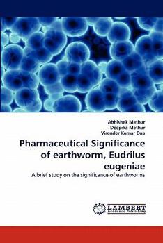 Pharmaceutical Significance of earthworm, Eudrilus eugeniae: A brief study on the significance of earthworms