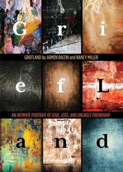 Paperback Griefland: An Intimate Portrait of Love, Loss, and Unlikely Friendship Book