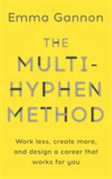 Paperback The Multi-Hyphen Method: Work less, create more, and design a career that works for you Book