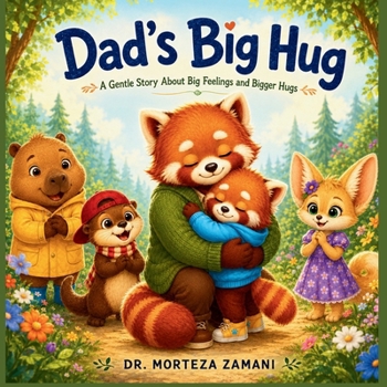 Dad's Big Hug: A Gentle Story About Big Feelings and Bigger Hugs