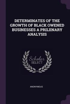 Paperback Determinates of the Growth of Black Owened Businesses a Priliinary Analysis Book
