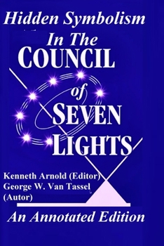 Paperback Hidden Symbolism In The COUNCIL OF THE SEVEN LIGHTS An Annotated Edition Book