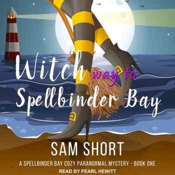 Witch Way To Spellbinder Bay: A Spellbinder Bay Cozy Paranormal Mystery - Book One