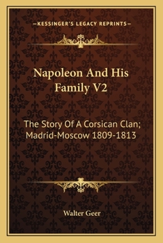 Paperback Napoleon And His Family V2: The Story Of A Corsican Clan; Madrid-Moscow 1809-1813 Book