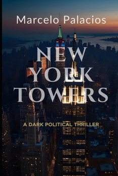 New York Towers: A Dark Political Thriller