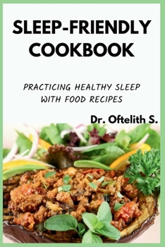 Paperback Sleep-Friendly Cookbook: Practicing Healthy Sleep with Food Recipes Book