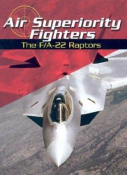 Library Binding Air Superiority Fighters: The F/A-22 Raptors Book