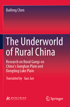 Paperback The Underworld of Rural China: Research on Rural Gangs on China's Jianghan Plain and Dongting Lake Plain Book