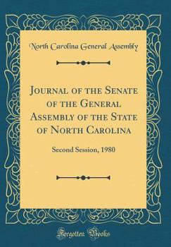 Hardcover Journal of the Senate of the General Assembly of the State of North Carolina: Second Session, 1980 (Classic Reprint) Book