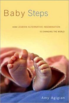 Paperback Baby Steps: How Lesbian Alternative Insemination Is Changing the World Book