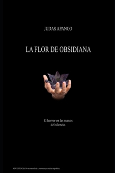 Paperback La flor de obsidiana.: El horror en las manos del silencio. [Spanish] Book