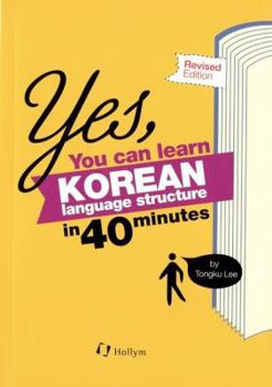 Paperback Yes, You Can Learn Korean Language Structure in 40 Minutes Book