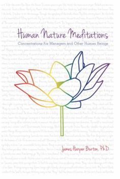 HUMAN NATURE MEDITATIONS: Concentrations For Managers & Other Human Beings