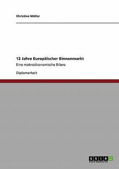 Paperback 12 Jahre Europäischer Binnenmarkt: Eine makroökonomische Bilanz [German] Book