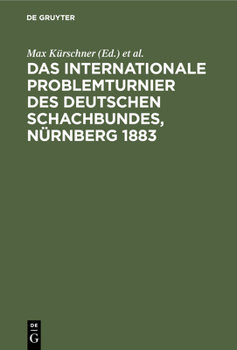 Hardcover Das Internationale Problemturnier Des Deutschen Schachbundes, Nürnberg 1883 [German] Book