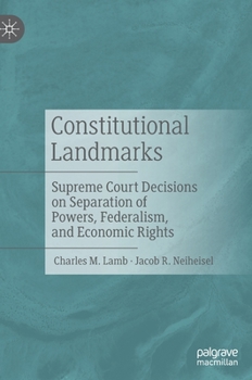Hardcover Constitutional Landmarks: Supreme Court Decisions on Separation of Powers, Federalism, and Economic Rights Book