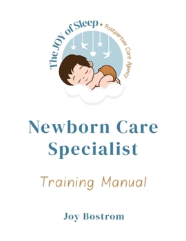 The Joy of Sleep Newborn Care Specialist Training Manual: For Childcare Professionals