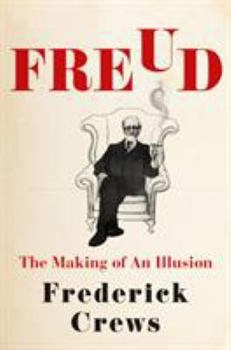 Hardcover Freud: The Making of an Illusion Book