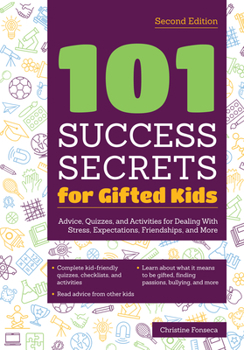 Paperback 101 Success Secrets for Gifted Kids: Advice, Quizzes, and Activities for Dealing With Stress, Expectations, Friendships, and More Book