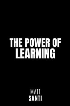 Paperback The Power of Learning: Transform Your Life Book