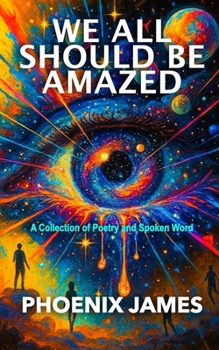 Paperback We All Should Be Amazed: A Collection of Poetry and Spoken Word Book