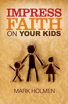 Paperback Impress Faith on Your Kids Book