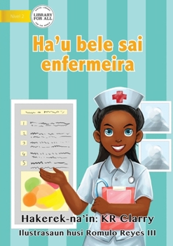 Paperback I Can Be A Nurse - Ha'u bele sai enfermeira [Tetum] Book